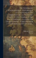 Dictionnaire Géographique, Historique Et Statistique Des Communes De La Franche-comté Et Des Hameaux Qui En Dépendent, Classés Par Département. Tome P