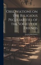 Observations on the Religious Peculiarities of the Society of Friends