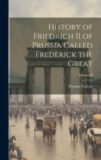 History of Friedrich II of Prussia Called Frederick the Great; Volume II
