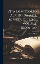 Vita di Vittorio Alfieri da Asti, Scritta da Esso. Volume Secondo