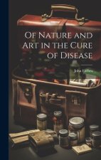 Of Nature and Art in the Cure of Disease