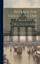 Beiträge zur Geschichte der Fischerei in Deutschland