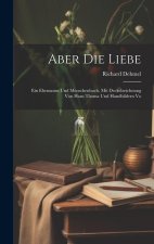 Aber die Liebe