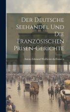 Der Deutsche Seehandel und die Französischen Prisen-Gerichte
