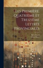 Les Premi?re, Quatri?me et Treizi?me Lettres Provinciales