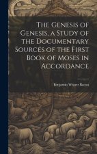 The Genesis of Genesis, a Study of the Documentary Sources of the First Book of Moses in Accordance