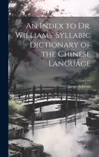 An Index to Dr. Williams' Syllabic Dictionary of the Chinese Language