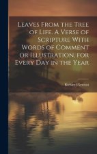 Leaves From the Tree of Life. A Verse of Scripture With Words of Comment or Illustration, for Every day in the Year