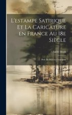 L'estampe satirique et la caricature en France au 18e si?cle; préf. de Maurice Tourneux