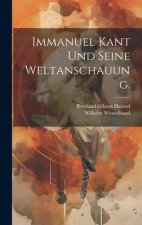 Immanuel Kant Und Seine Weltanschauung.