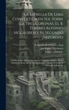 La estrella de Lima convertida en sol sobre sus tres coronas, el b. Toribio Alfonso Mogrobexo, su segundo arzobispo