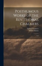 Posthumous Works of the Rev. Thomas Chalmers