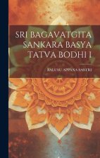 Sri Bagavatgita Sankara Basya Tatva Bodhi I