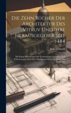 Die Zehn Bücher der Architektur des Vitruv und ihre Herausgegeber seit 1484; mit einem Berzeichnis der vorhandenen Ausgaben und Erläuterungen nach der
