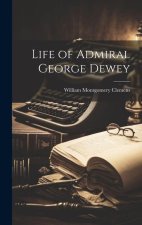 Life of Admiral George Dewey