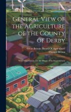 General View of the Agriculture of the County of Derby