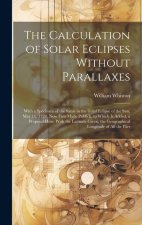 The Calculation of Solar Eclipses Without Parallaxes