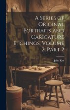 A Series of Original Portraits and Caricature Etchings, Volume 2, part 2