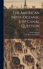 The American Inter-Oceanic Ship Canal Question