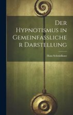 Der Hypnotismus in Gemeinfasslicher Darstellung