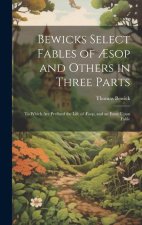 Bewicks Select Fables of ?sop and Others in Three Parts