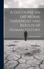 A Discourse on the Moral Tendencies and Results of Human History