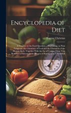 Encyclopedia of Diet; a Treatise on the Food Question ... Explaining, in Plain Language, the Chemistry of Food and the Chemistry of the Human Body, To