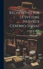 Recherches Sur Le Syst?me Nerveux Cérébro-Spinal