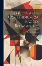 Logic? Artis Compendium. 2A Hac Ed. Recognitum