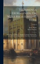 Testamenta Eboracensia, Or, Wills Registered at York