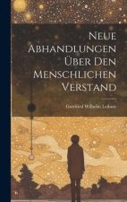 Neue Abhandlungen Über Den Menschlichen Verstand