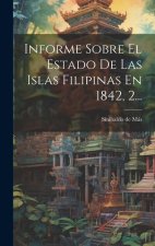 Informe Sobre El Estado De Las Islas Filipinas En 1842, 2...