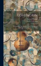 Lohengrin; Romantische Oper In Drei Akten. Vollständiger Klavierauszug Mit Text (th. Uhlig)