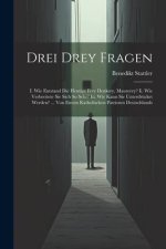 Drei Drey Fragen