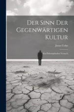 Der Sinn der Gegenwärtigen Kultur