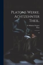Platons Werke. Achtzehnter Theil.