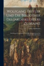 Wolfgang Trefler und die bibliothek des Jakobsklosters zu Mainz