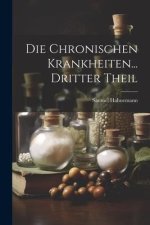 Die Chronischen Krankheiten... Dritter Theil