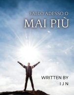 Fallo adesso o mai pi?
