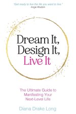 Dream It, Design It, Live It