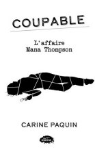 COUPABLE. L'AFFAIRE MANA THOMPSON