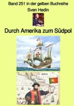 Durch Amerika zum Südpol - Band 251 in der gelben Buchreihe - bei Jürgen Ruszkowski