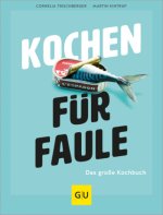 Kochen für Faule - Das große Kochbuch