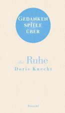 Gedankenspiele über die Ruhe