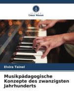 Musikpädagogische Konzepte des zwanzigsten Jahrhunderts