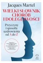 Wielki słownik chorób i dolegliwości. Przyczyny i sposoby uzdrowienia od A do Z