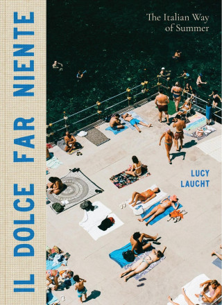 Il Dolce Far Niente The Italian Way of Summer