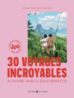 30 VOYAGES INCROYABLES AVEC LES ENFANTS (TP)