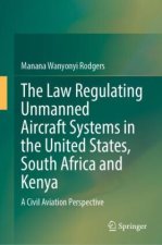 The Law Regulating Unmanned Aircraft Systems in the United States, South Africa and Kenya