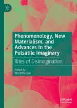 Phenomenology, New Materialism, and Advances In the Pulsatile Imaginary